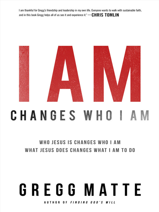 Title details for I AM Changes Who i Am by Gregg Matte - Available